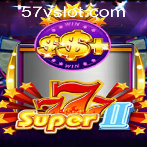 Discover the Exciting World of Super777II with the Keyword 57V