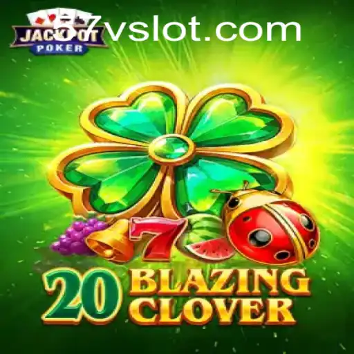 Explore the Thrilling World of 20BlazingClover with 57V Gameplay